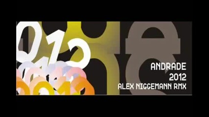 andrade - 2012 (alex niggemann remix) Time Has Changed [9 31] (hq)