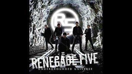 Renegade Five - Running In Your Veins 