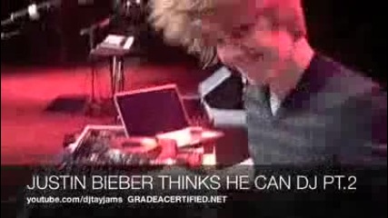Justin Thinks He Can Dj Pt 2