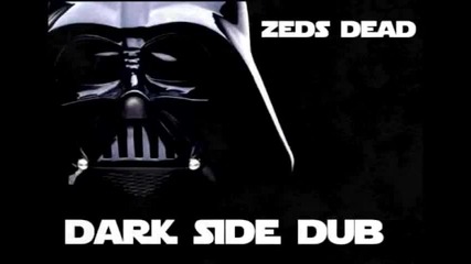 Zeds Dead - Dark Side Dub 