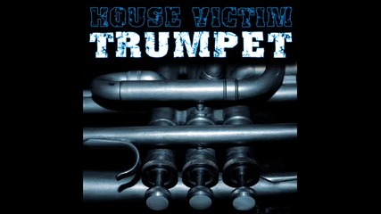* [new] House - Trumpet - Разбий Се !