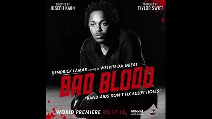 *2015* Kendrick Lamar - Bad Blood ( Remix )