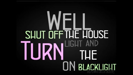 Well shut off the house light and turn on the blacklight 