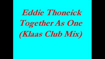 Eddie Thoneick - Together As One(klaas Mix)