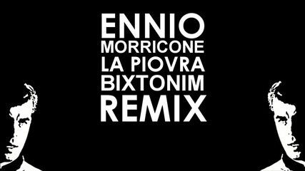 Ennio Morricone - La Piovra (bixtonim Remix)
