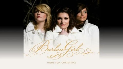 Barlowgirl - It's The Most Wonderful Time Of The Year (home For Christmas Album)