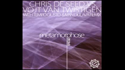 Chris De Seed vs Vojt Van Twistigen - Metamorphose Tempo Giusto s Appassionata remix 