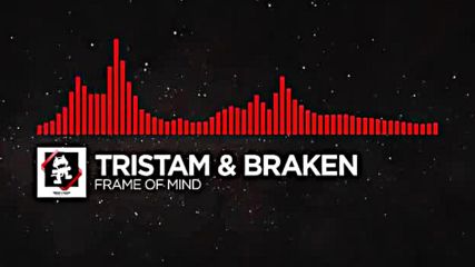 Dnb - Tristam Braken - Frame of Mind Monstercat Release
