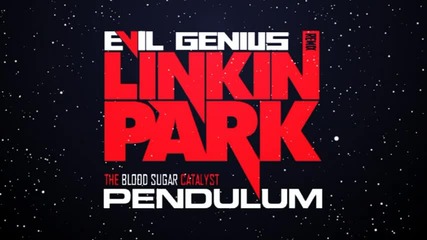Linkin Park Vs Pendulum - The Blood Sugar Catalyst (evil Genius remix)