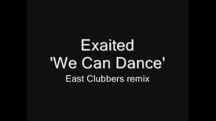 Exaited - We Can Dance(east Clubbers Remix)