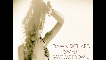Dawn Richard - Smfu ( Save Me From U )