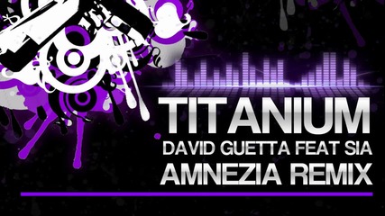 Titanium - David Guetta ft Sia (amnezia Dubstep Remix) 2012