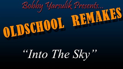 Bobby Yarsulik - Into the sky {hq}