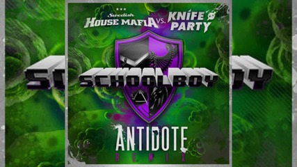 Swedish House Mafia & Knife Party - Antidote ( Schoolboy Remix)