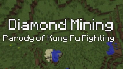 _diamond Mining_ - A Minecraft Parody of Kung Fu Fighting