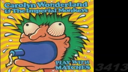 Carolyn Wonderland The Imperial Monkeys - Play With Matches 1995 Blues full album
