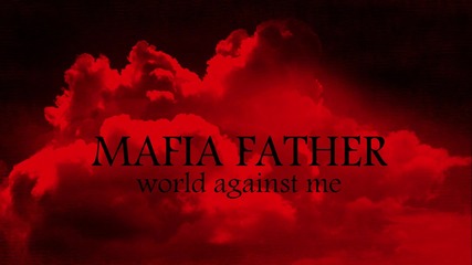 Mafia Father - World Against Me