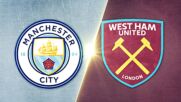 Manchester City vs. West Ham United - Game Highlights