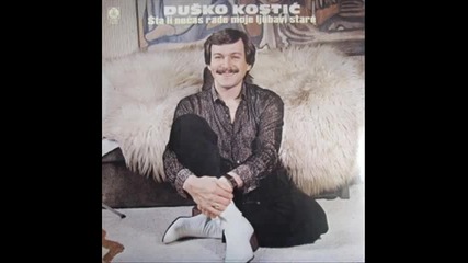 Dusko Kostic - Sanjam te