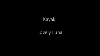 Kayak - Lovely Luna
