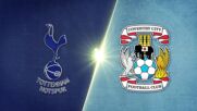 Tottenham Hotspur vs. Coventry City Football Club - Game Highlights
