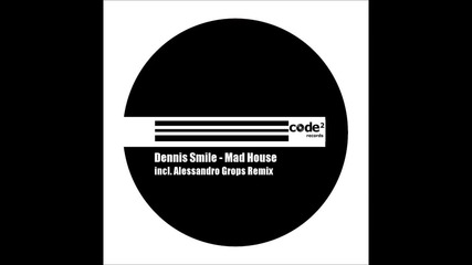 Dennis Smile - Mad House (original Mix) [code2 Records]