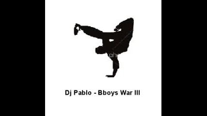 Dj Pablo - Bboys War 3 