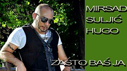 Mirsad Suljic Hugo-zasto Bas Ja 2016