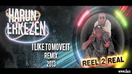 Real To Real - I Like To Move It ( Harun Erkezen Remi X ) 2013