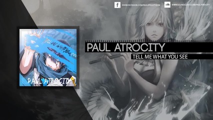 Paul Atrocity - Tell Me What You See ( Paul Atrocity - Кажи ми каквo виждаш)