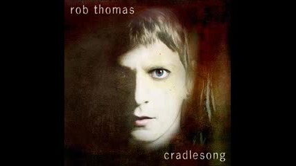 Rob Thomas - Give me the meltdown