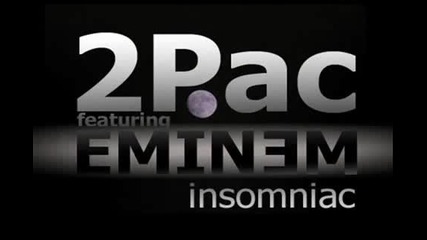 2pac feat Eminem - Insomniac