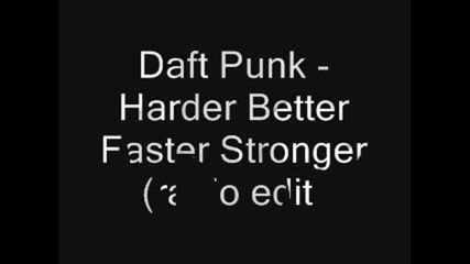 Daft Punk - Harder Better Faster Stronger ( radio edit )