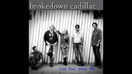 Can You Hear Me by Brokedown Cadillac 