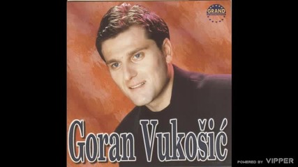 Goran Vukosic - Rodjena me majka prepoznala ne bi - (audio) - 1999 Grand Production