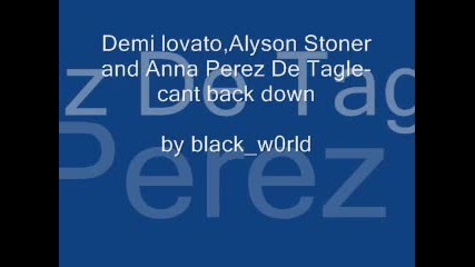 Demi lovato, Alyson Stoner and Anna Perez De Tagle - cant back down 