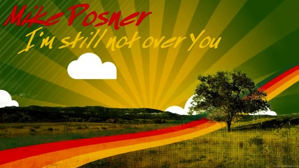 Mike Posner - I'm Still not over You