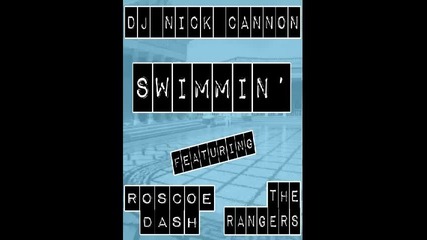 Nick Cannon ft. Roscoe Dash and The Rangers - Swimming