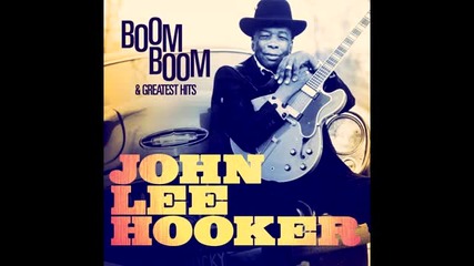 The Best of John Lee Hooker - (full album )