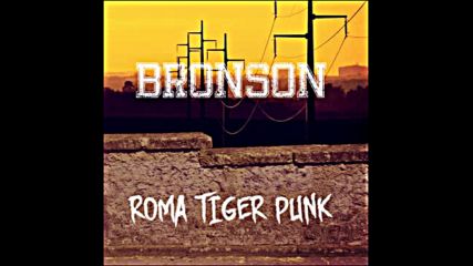 Bronson - Roma Tiger Punk