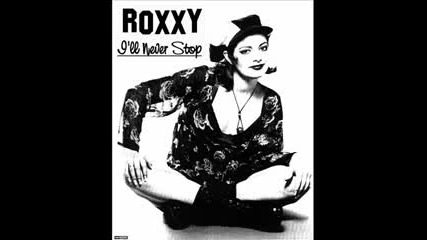 Roxxy - Ill Never Stop