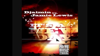 Djaimin Vs Jamie Lewis - Its A New Day Jamie Lewis (sunrise mix)