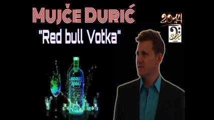 Mujce Djuric - Red bul i vodka 2014