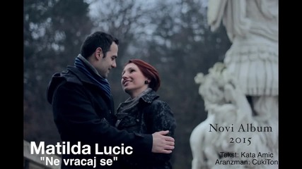Matilda Lucic _ne vracaj se_ Novi Album 2015