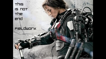 This Is Not The End - Fieldwork (edge of Tomorrow Trailer Soundtrack)