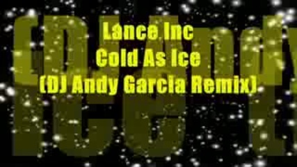 Обичате Ли Този Dance? : - ) / Dj Andy Garcia Remix: Lance Inc - Cold As Ice
