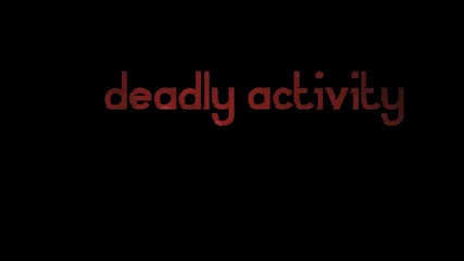Deadly Activity ; Credits