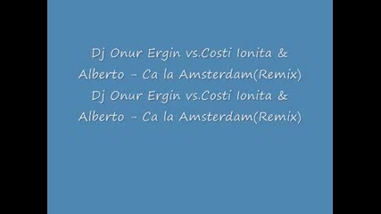 Dj Onur Ergin vs.costi Ionita Alberto - Ca la Amsterdam