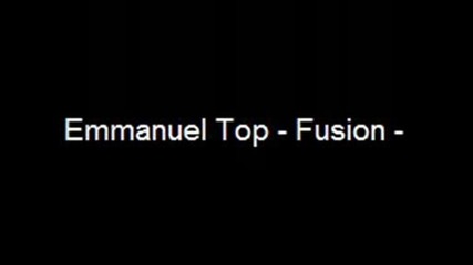 Emmanuel Top - Fusion