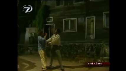 Deli Yurek 1. Bolum 5. Kisim